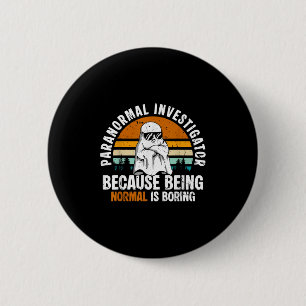 Paranormal Investigator Because Being Normal Is Bo 2 Inch Round Button