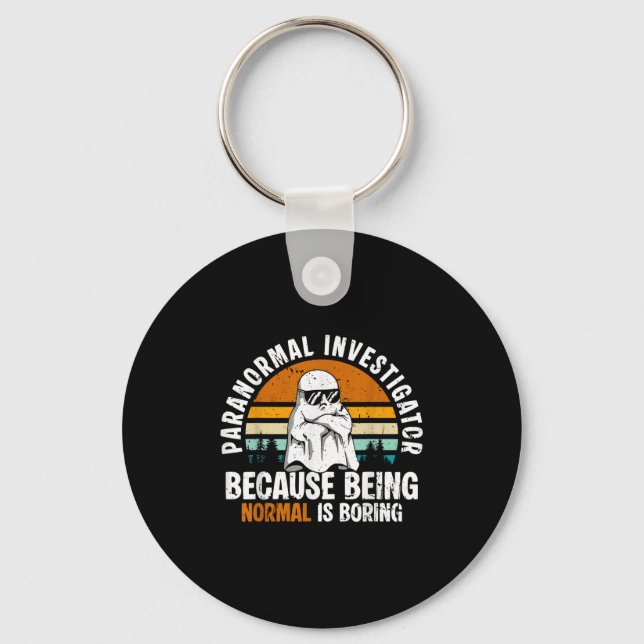Paranormal Investigator Because Being Normal Is Bo Keychain (Front)