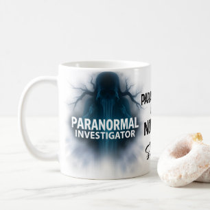 Paranormal Investigator Ghost Quote Coffee Mug