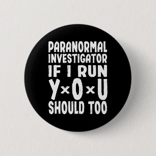Paranormal Investigator If I Run You Should Too Gh 2 Inch Round Button