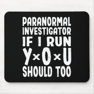 Paranormal Investigator If I Run You Should Too Gh Mouse Pad