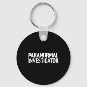 Paranormal Investigator Paranormal Hunting Ghosts  Keychain