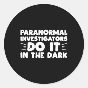 Paranormal Investigators Do It In The Dark Ghost H Classic Round Sticker