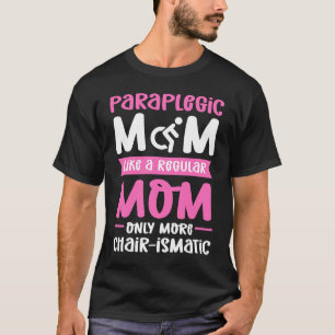 Paraplegic Mom Wheelchair Handicap Paraplegic T-Shirt