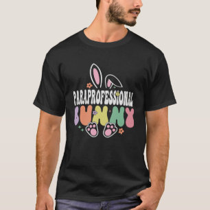 Paraprofessional Bunny Easter Day Groovy Family Ma T-Shirt