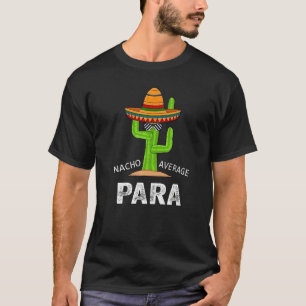 Paraprofessional Education Humour   Nacho Average  T-Shirt