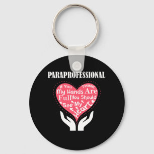Paraprofessional If You Think My Hands Are Full Yo Keychain