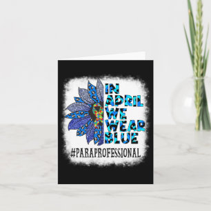 Paraprofessional In April We Wear Blue Autism Awar Card