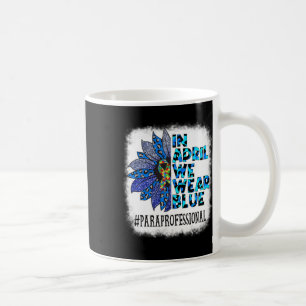 Paraprofessional In April We Wear Blue Autism Awar Coffee Mug