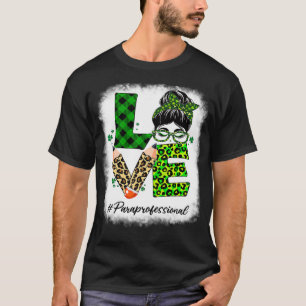 Paraprofessional Love Bleached Messy Bun St Patric T-Shirt