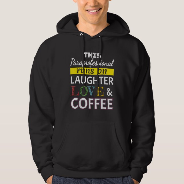Paraprofessional runs on Laughter Love Coffee Para Hoodie (Front)