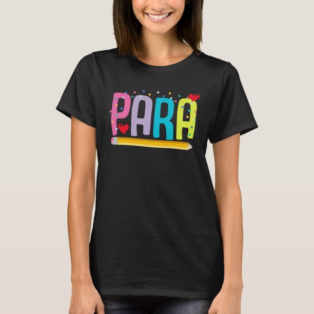 Paraprofessional School Teacher Paraeducator Teach T-Shirt (Front)