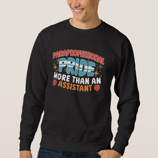 Paraprofessional Special Education Paraeducator Te Sweatshirt (Front)