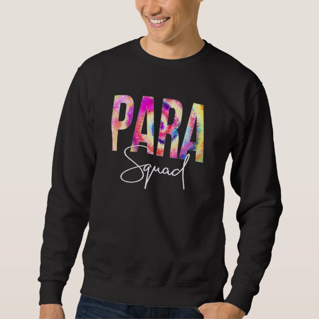Paraprofessional Squad Tie Dye Back To School Appr Sweatshirt (Front)
