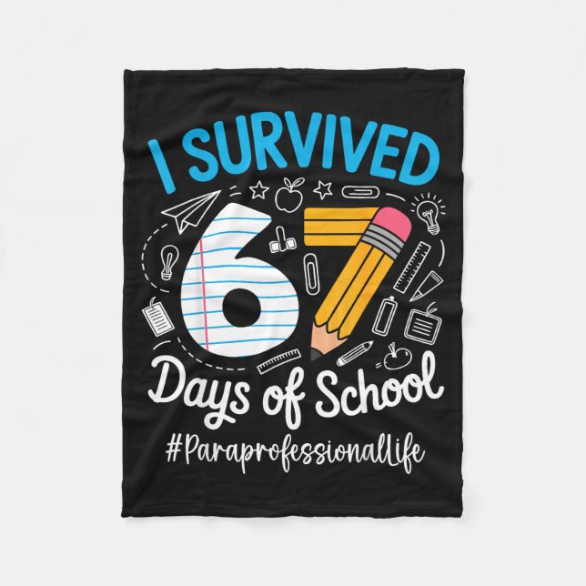 Paraprofessional Survived 67 Days Of School Humor  Fleece Blanket (Front)