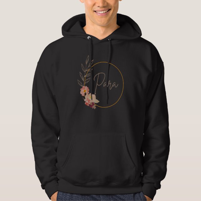 Paraprofessional Teacher Aide Floral Para Life Tea Hoodie (Front)