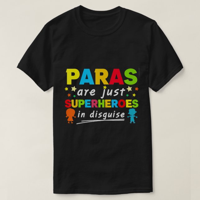 Paraprofessional Teacher Are Just Superheroes In D T-Shirt (Design Front)