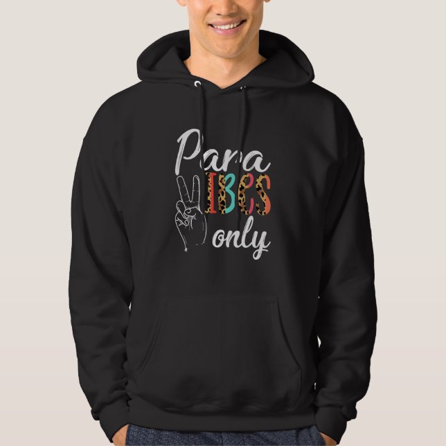 Paraprofessional Teacher Paraeducator Para Vibes O Hoodie (Front)