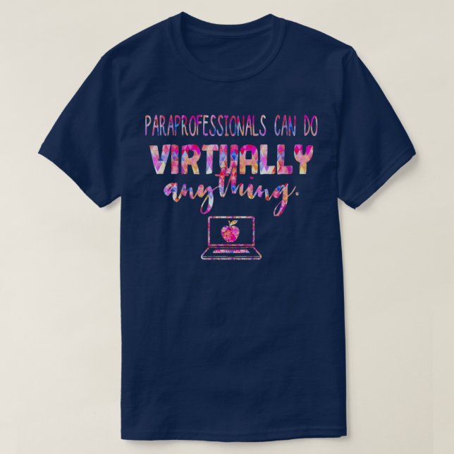PARAPROFESSIONALS CAN DO VIRTUALLY ANYTHING T-Shirt (Design Front)