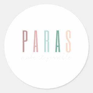 Paras Make It Possible Paraprofessional Teacher Ap Classic Round Sticker