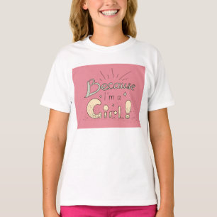 Parce Que Je Suis Une T-Shirt Fille