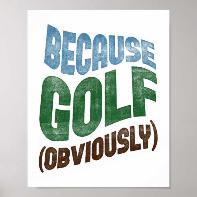 Parce que Poster de Golf - Drôle Typographie de Go (Devant)