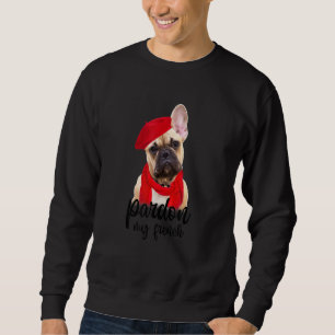 Pardon A My French  French Bulldog  Dog Mom Sweatshirt