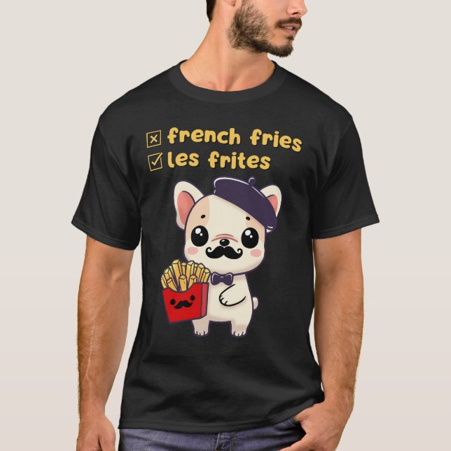 Pardon, It’s Les Frites, Not ‘French Fries’! T-Shirt (Front)