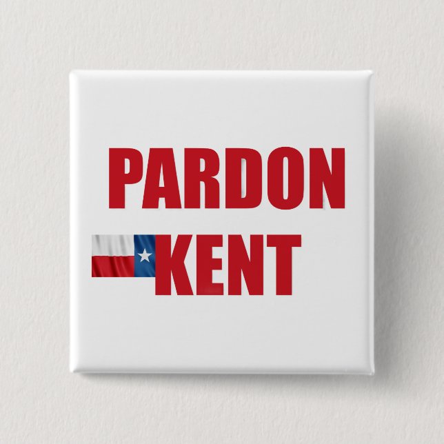 Pardon Kent 2 Inch Square Button (Front)