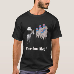 Pardon Me Republican Democrat Political Humor Witt T-Shirt