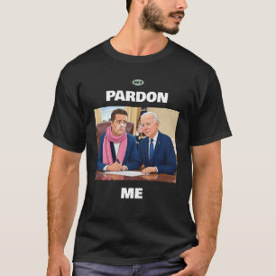 Pardon Me T-Shirt