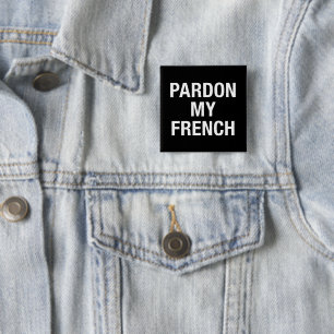 Pardon My French 2 Inch Square Button