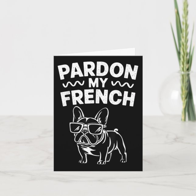 Pardon My French Bulldog  Card (Front)