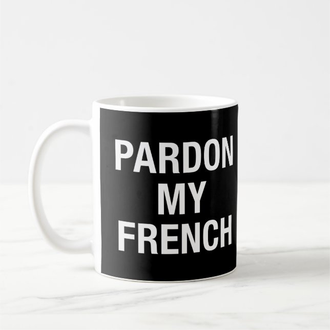 Pardon My French Coffee Mug (Left)