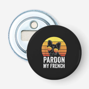 Pardon My French Dog Lover Gift Frenchie Bulldog Bottle Opener