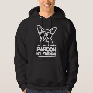 Pardon My French Frenchie Bulldog 114 Hoodie