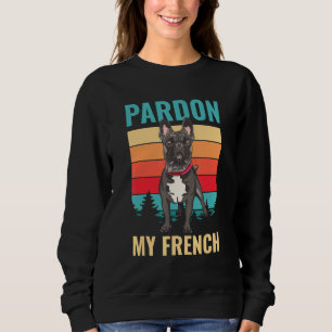 Pardon My French Frenchie Mom Dog Cute Owner   Bul Sweatshirt
