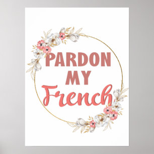 Pardon My French - Funny French Poster
