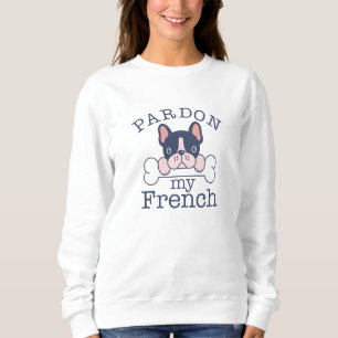 Pardon My French Sweatshirt