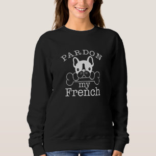 Pardon My French Sweatshirt