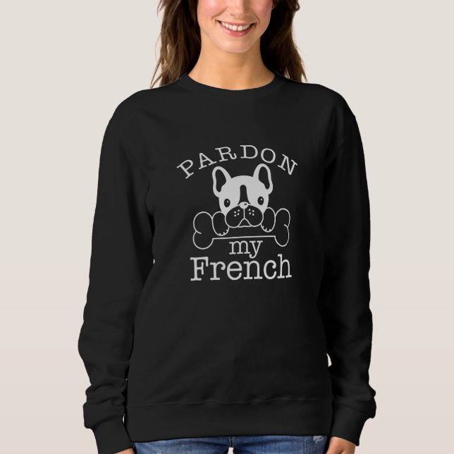 Pardon My French Sweatshirt (Front)