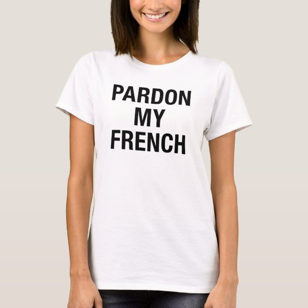 French Sayings T-Shirts & Shirt Designs | Zazzle.ca