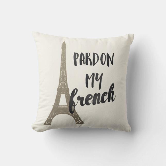 Pardon My French Throw Pillow (Front)