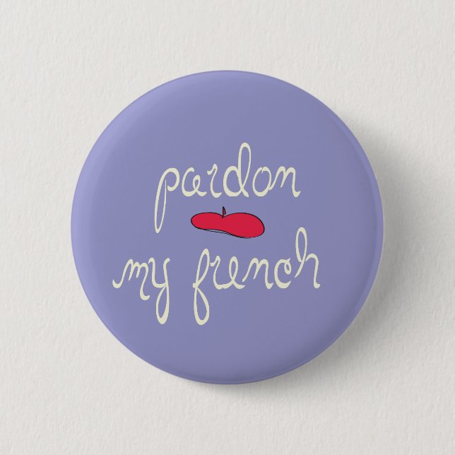 Pardon My French with Beret 2 Inch Round Button (Front)