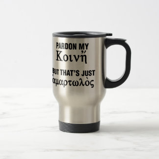 Pardon my Koine But That's Just Sinful Travel Mug