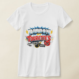 PARDON MY TOURETTE's T-Shirt
