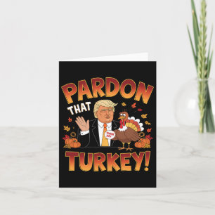 Pardon That Turkey! Funny Trump Thanksgiving Humou Card