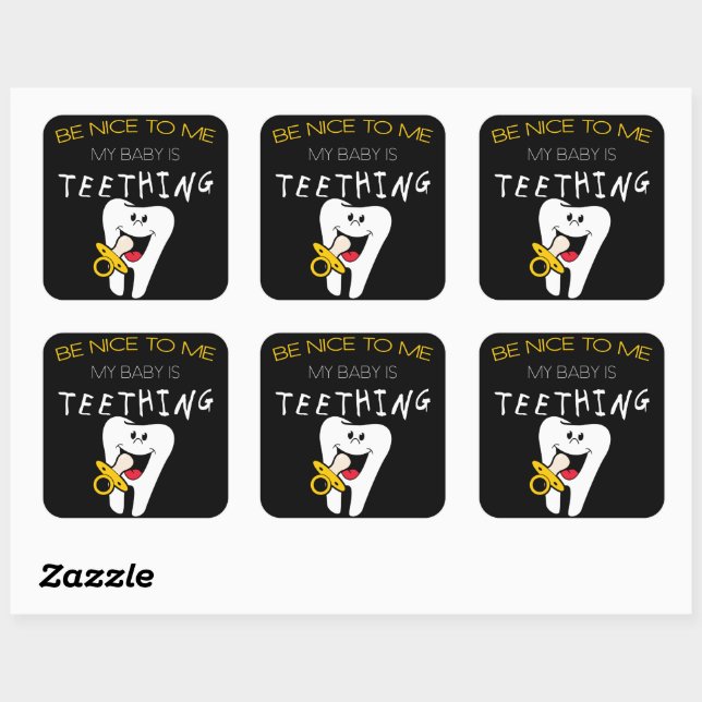 Parent Humour: Be Nice to Me My Baby Is Teething Square Sticker (Sheet)