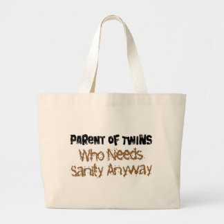 Parent of TWINS Who Needs Sanity Anyhow Large Tote Bag