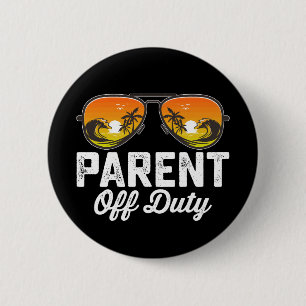 Parent Off Duty Sunglasses Last Day Of School 2 Inch Round Button